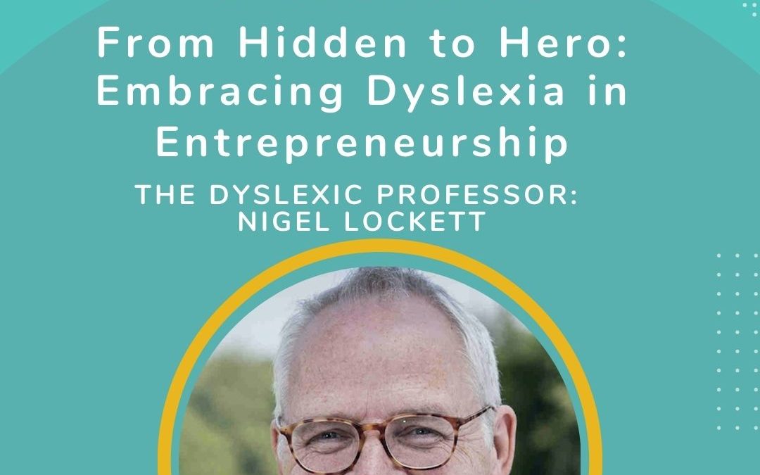 Ep 70: From Hidden to Hero: Embracing Dyslexia in Entrepreneurship with Nigel Lockett