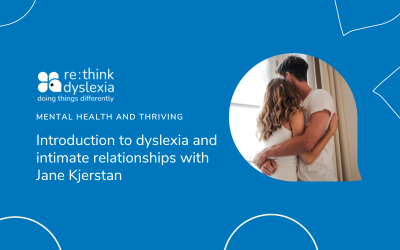 Mental Health and Thriving: Introduction to dyslexia and intimate relationships