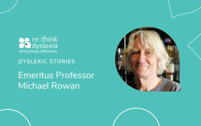 Dyslexic Stories: Emeritus Professor, Michael Rowan