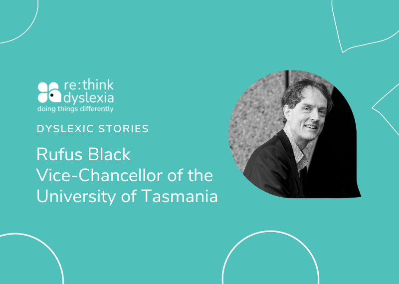 Dyslexic Stories: Rufus Black Vice-Chancellor of the University of Tasmania
