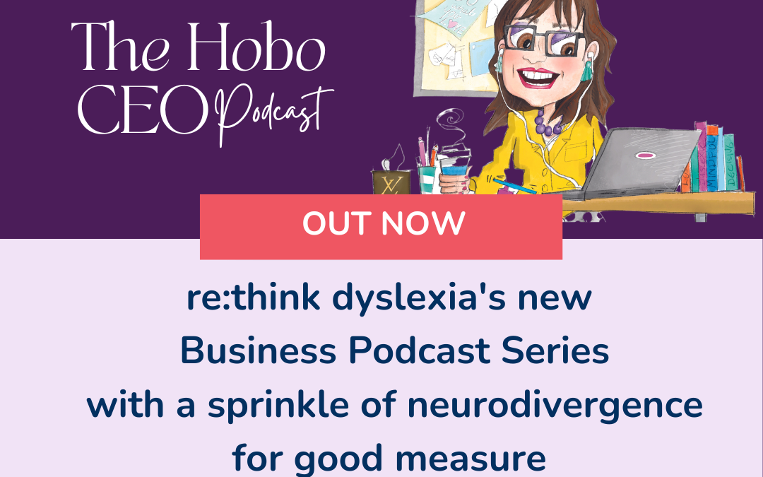 The Hobo CEO Podcast by re:think dyslexia