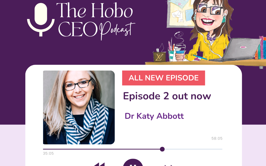 The Hobo CEO Podcast Episode 2 with Dr Katy Abbott
