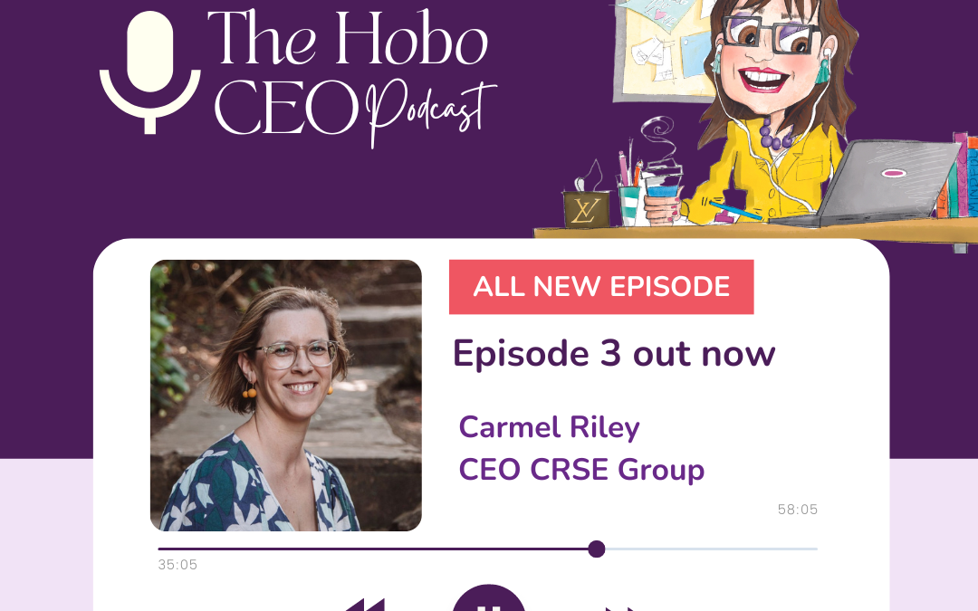 The Hobo CEO podcast Episode 3 with Carmel Riley CEO Founder, Principal, CRSE Group