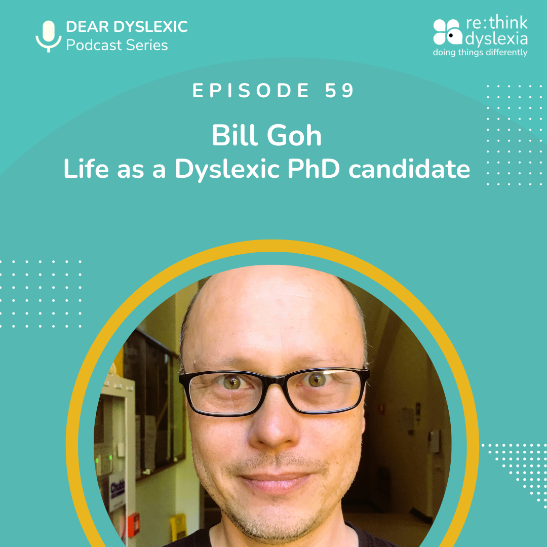 Dear Dyslexic Podcast Series, Episode 59 with Bill Goj and Shae Wissell on Life as a Dyslexic PhD candidate
