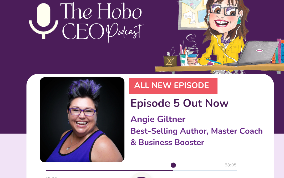 The Hobo CEO Episode 5 with Angie Giltner Best-Selling Author, Master Coach & Business Booster