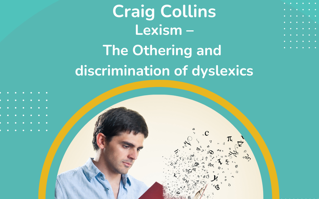 Episode 61: The Othering & Discrimination of Dyslexics – A Conversation With Craig Collins