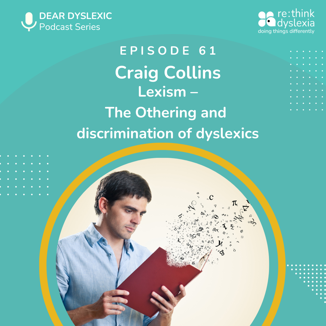 Craig Collins, Researcher Development Fellow at Edge Hill University spekas with Dr Shae Wisselll on the Dear Dysleixc Podcast Series